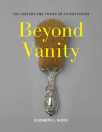 Book cover for Beyond Vanity: The History and Power of Hairdressing