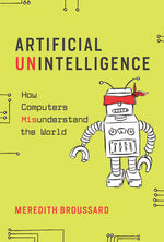 Book cover for Artificial Unintelligence: How Computers Misunderstand the World