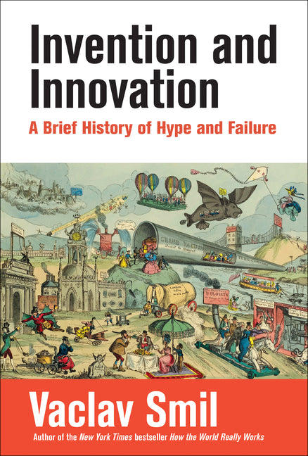 Book cover for Invention and Innovation: A Brief History of Hype and Failure