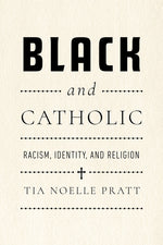 Book cover for Black and Catholic: Racism, Identity, and Religion