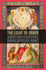 Book cover for Light of Tabor: Toward a Monistic Christology