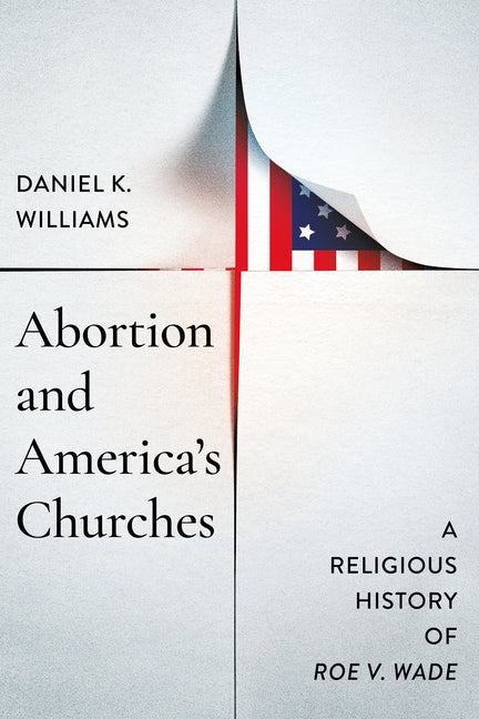 Book cover for Abortion and America's Churches: A Religious History of Roe V. Wade