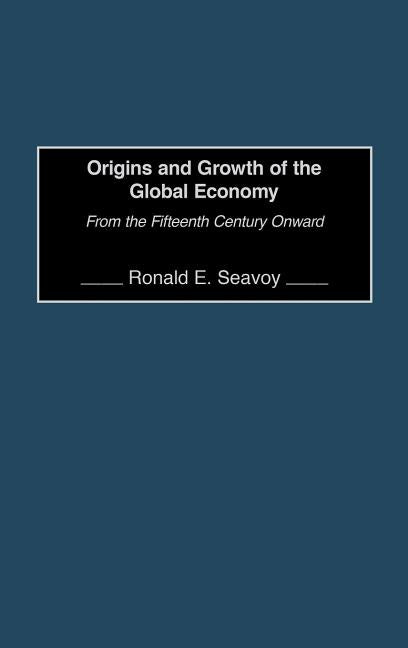 Book cover for Origins and Growth of the Global Economy: From the Fifteenth Century Onward