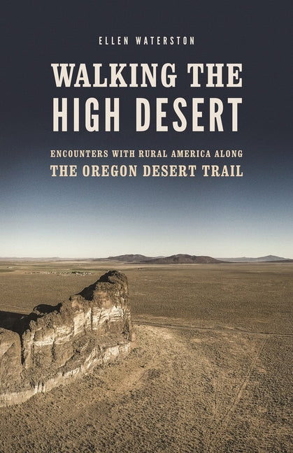 Book cover for Walking the High Desert: Encounters with Rural America Along the Oregon Desert Trail