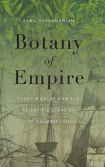 Book cover for Botany of Empire: Plant Worlds and the Scientific Legacies of Colonialism