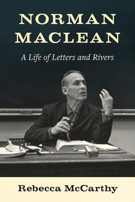 Book cover for Norman MacLean: A Life of Letters and Rivers