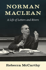 Book cover for Norman MacLean: A Life of Letters and Rivers