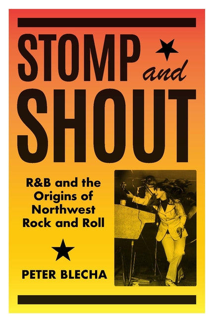 Book cover for Stomp and Shout: R&B and the Origins of Northwest Rock and Roll