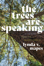 Book cover for Trees Are Speaking: Dispatches from the Salmon Forests