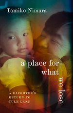 Book cover for Place for What We Lose: A Daughter's Return to Tule Lake