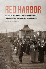 Book cover for Red Harbor: Radical Workers and Community Struggle in the Pacific Northwest