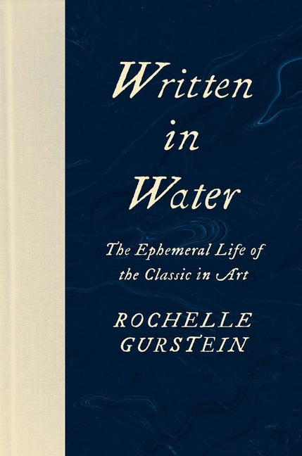 Book cover for Written in Water: The Ephemeral Life of the Classic in Art
