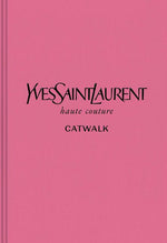 Book cover for Yves Saint Laurent: The Complete Haute Couture Collections, 1962-2002