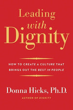 Book cover for Leading with Dignity: How to Create a Culture That Brings Out the Best in People