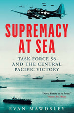 Book cover for Supremacy at Sea: Task Force 58 and the Central Pacific Victory
