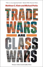 Book cover for Trade Wars Are Class Wars: How Rising Inequality Distorts the Global Economy and Threatens International Peace