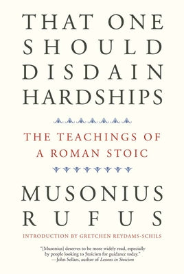 Book cover for That One Should Disdain Hardships: The Teachings of a Roman Stoic