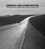 Book cover for America and Other Myths: Photographs by Robert Frank and Todd Webb, 1955