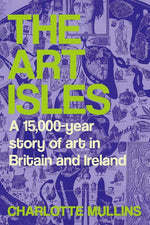 Book cover for Art Isles: A 15,000-Year Story of Art in Britain and Ireland