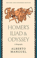 Book cover for Homer's Iliad and Odyssey: A Biography (Revised and Expanded)