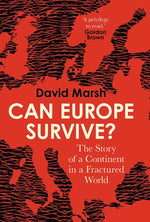 Book cover for Can Europe Survive?: The Story of a Continent in a Fractured World