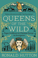 Book cover for Queens of the Wild: Pagan Goddesses in Christian Europe: An Investigation
