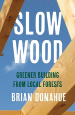 Book cover for Slow Wood: Greener Building from Local Forests