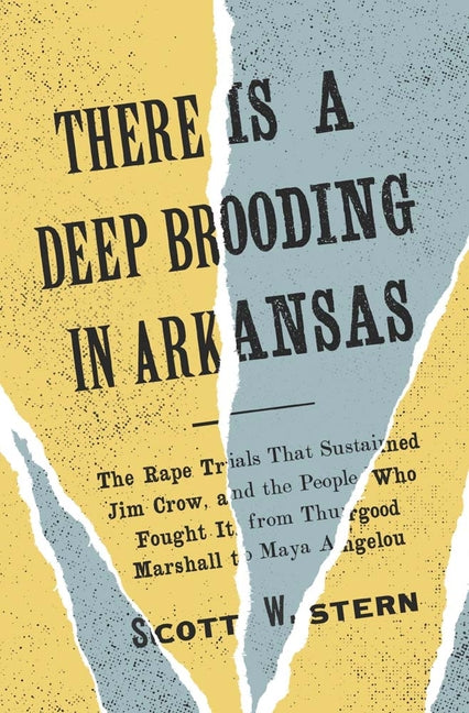 Book cover for There Is a Deep Brooding in Arkansas: The Rape Trials That Sustained Jim Crow, and the People Who Fought It, from Thurgood Marshall to Maya Angelou