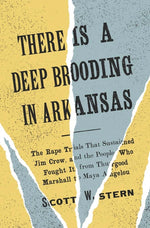 Book cover for There Is a Deep Brooding in Arkansas: The Rape Trials That Sustained Jim Crow, and the People Who Fought It, from Thurgood Marshall to Maya Angelou