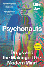 Book cover for Psychonauts: Drugs and the Making of the Modern Mind