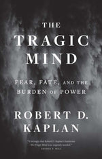 Book cover for The Tragic Mind: Fear, Fate, and the Burden of Power