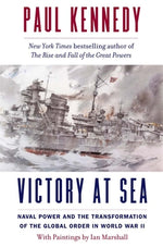 Book cover for Victory at Sea: Naval Power and the Transformation of the Global Order in World War II