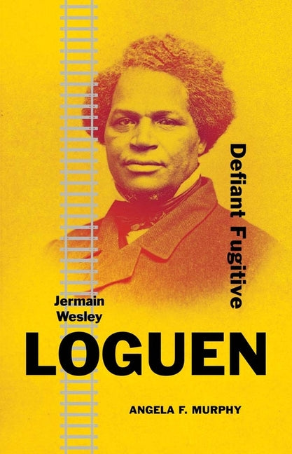 Book cover for Jermain Wesley Loguen: Defiant Fugitive