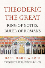 Book cover for Theoderic the Great: King of Goths, Ruler of Romans
