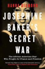 Book cover for Josephine Baker's Secret War: The African American Star Who Fought for France and Freedom