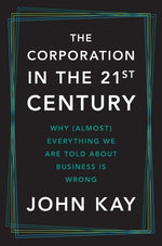 Book cover for Corporation in the Twenty-First Century: Why (Almost) Everything We Are Told about Business Is Wrong