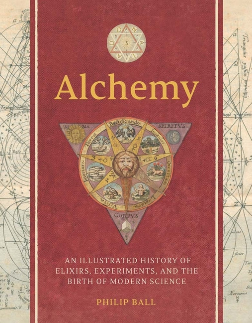 Book cover for Alchemy: An Illustrated History of Elixirs, Experiments, and the Birth of Modern Science