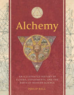 Book cover for Alchemy: An Illustrated History of Elixirs, Experiments, and the Birth of Modern Science