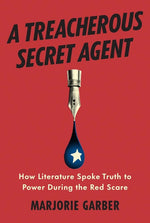 Book cover for Treacherous Secret Agent: How Literature Spoke Truth to Power During the Red Scare