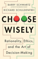 Book cover for Choose Wisely: Rationality, Ethics, and the Art of Decision-Making