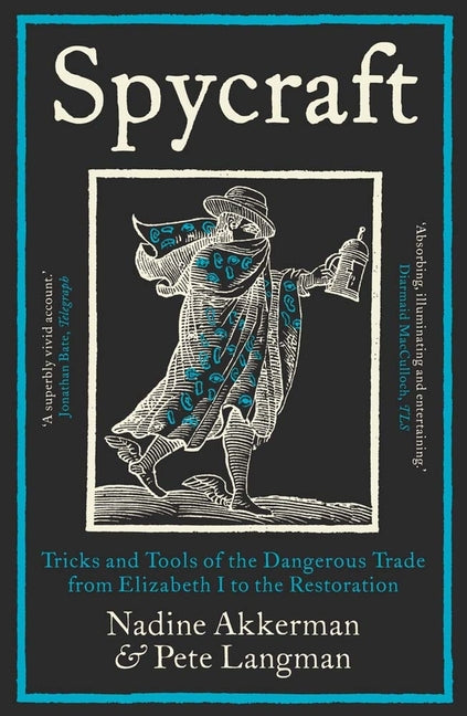 Book cover for Spycraft: Tricks and Tools of the Dangerous Trade from Elizabeth I to the Restoration