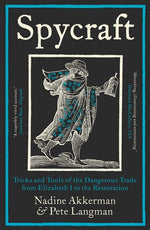 Book cover for Spycraft: Tricks and Tools of the Dangerous Trade from Elizabeth I to the Restoration