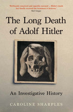 Book cover for Long Death of Adolf Hitler: An Investigative History