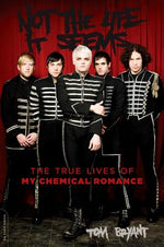 Book cover for Not the Life It Seems: The True Lives of My Chemical Romance