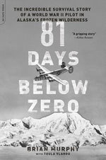 Book cover for 81 Days Below Zero: The Incredible Survival Story of a World War II Pilot in Alaska's Frozen Wilderness