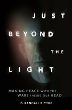 Book cover for Just Beyond the Light: Making Peace with the Wars Inside Our Head
