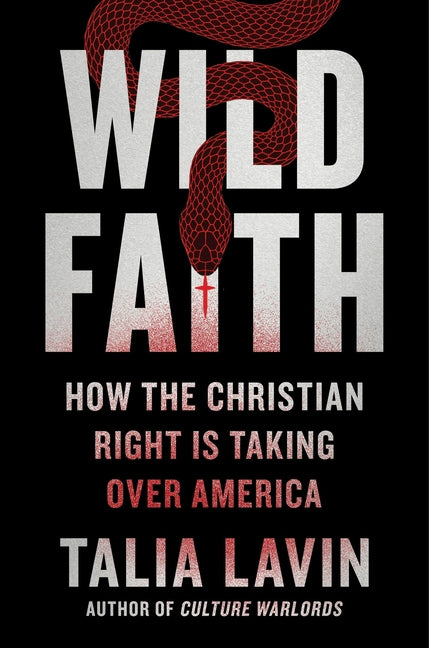Book cover for Wild Faith: How the Christian Right Is Taking Over America