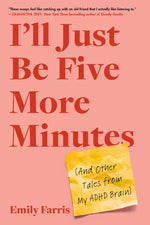 Book cover for I'll Just Be Five More Minutes: And Other Tales from My ADHD Brain