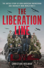 Book cover for The Liberation Line: The Untold Story of How American Engineering and Ingenuity Won World War II