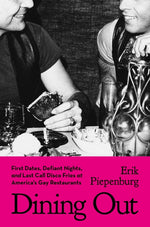 Book cover for Dining Out: First Dates, Defiant Nights, and Last Call Disco Fries at America's Gay Restaurants